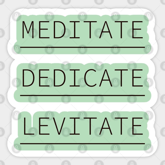 Meditate Dedicate Levitate, Don't Hate Meditate Yoga, Spiritual Gift, Meditation Gift Sticker by Style Conscious